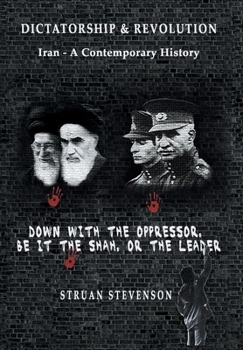 Hardcover Dictatorship and Revolution: Iran - A Contemporary History Book