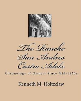 Paperback The Rancho San Andres Castro Adobe: Chronology of Owners Since Mid-1850s Book