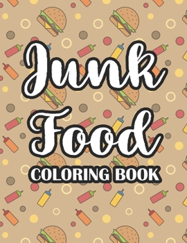 Paperback Junk Food Coloring Book: Comfort Food Illustrations And Designs To Color And Trace, Coloring and Activity Pages For Kids Book