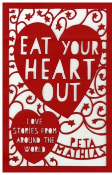Hardcover Eat Your Heart Out: Love Stories from Around the World Book