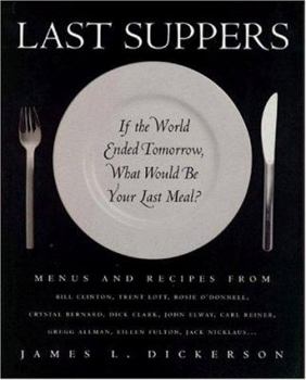 Hardcover Last Suppers: If the World Ended Tomorrow, What Would Be Your Last Meal? Book