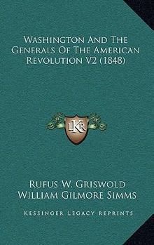 Paperback Washington And The Generals Of The American Revolution V2 (1848) Book