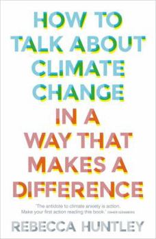 Paperback How to Talk About Climate Change in a Way That Makes a Difference Book