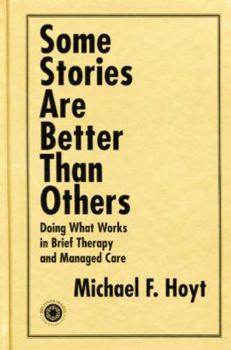 Paperback Some Stories are Better than Others: Doing What Works in Brief Therapy and Managed Care Book