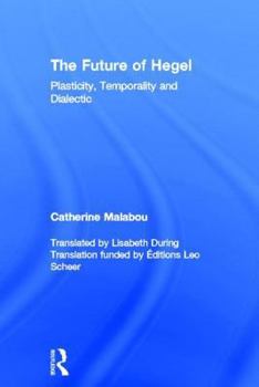 Hardcover The Future of Hegel: Plasticity, Temporality and Dialectic Book