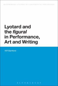 Paperback Lyotard and the 'Figural' in Performance, Art and Writing Book