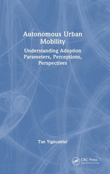 Hardcover Autonomous Urban Mobility: Understanding Adoption Parameters, Perceptions, Perspectives Book