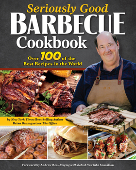 Hardcover Seriously Good Barbecue Cookbook: Over 100 of the Best Recipes in the World Book