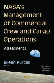 Paperback NASA's Management of Commercial Crew and Cargo Operations: Assessments (Space Science, Exploration and Policies) Book
