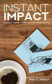 Paperback Instant Impact: Secrets to Making a Difference with Others Quickly Book