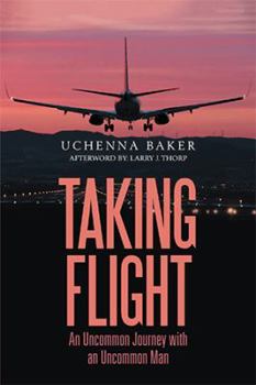 Hardcover Taking Flight: An Uncommon Journey with an Uncommon Man Book