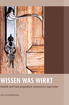 Hardcover Wissen was wirkt: Modelle und Praxis pragmatisch- systemischer Supervision [German] Book