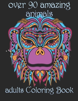 Paperback over 90 amazing animals: adults Coloring Book