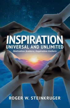 Inspiration Universal and Unlimited: Motivation Scatters; Inspiration Gathers