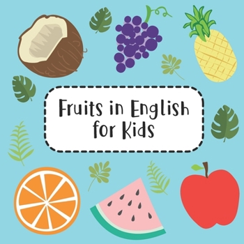 Paperback Fruits in English for Kids: Fun Learning 25 Fruits Names with Colorful Fruits Pictures Activity Book for Preschool Kids and Up Book