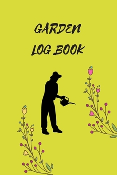 Paperback Gardener Logbook: Note Down Each Seed & Plant in Your Garden and the Care It Requires. Carefully Record What You Do and Track the Growth Book