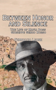 Paperback Between Honor and Silence The Life of Mafia Boss Giuseppe Genco Russo Book