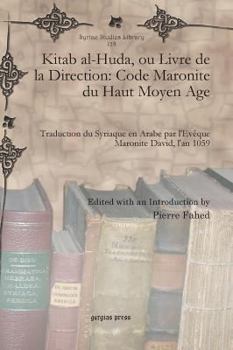 Hardcover Kitab Al-Huda, Ou Livre de La Direction: Code Maronite Du Haut Moyen Age [Arabic] Book