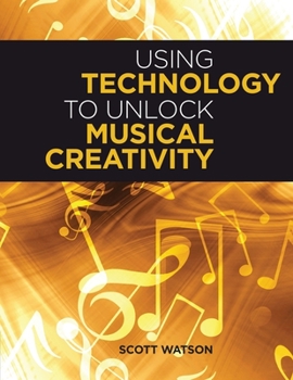 Paperback Using Technology to Unlock Musical Creativity Book