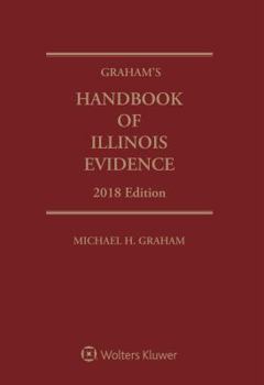 Paperback Graham's Handbook of Illinois Evidence: 2018 Edition Book