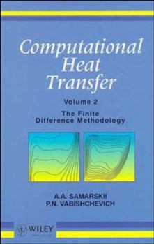 Hardcover Computational Heat Transfer, Volume 2: The Finite Difference Methodology Book