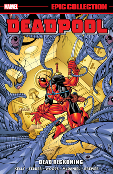 Deadpool Epic Collection, Vol. 4: Dead Reckoning - Book  of the Deadpool Epic Collection