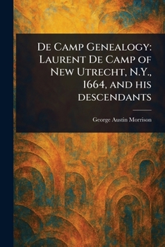 Paperback De Camp Genealogy: Laurent De Camp of New Utrecht, N.Y., 1664, and His Descendants Book