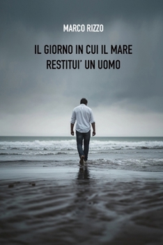 Paperback Il giorno in cui il mare restituì un uomo [Italian] Book