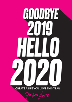 Paperback Goodbye 2019, Hello 2020: Create a Life You Love This Year Book