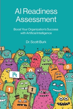 AI Readiness Assessment: Improve Your Organization’s Odds of Succeeding with Artificial Intelligence