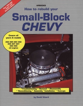 Paperback How to Rebuild Your Small-Block Chevy: Troubleshooting, Removal, Disassembly, Reconditioning, Assembly, Installation & Tune-Ups Book