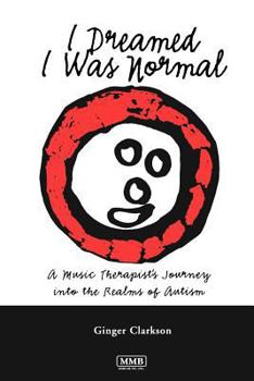 Paperback I Dreamed I Was Normal: A Music Therapist's Journey Into the Realms of Autism Book