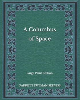 Paperback A Columbus of Space - Large Print Edition Book