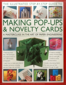 Paperback The Illustrated Step-By-Step Guide to Making Pop-Ups & Novelty Cards: A Masterclass in the Art of Paper Engineering Book