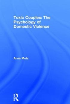 Hardcover Toxic Couples: The Psychology of Domestic Violence Book
