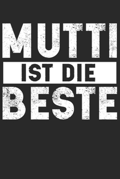 Mutti Ist Die Beste: Din A5 Liniertes (Linien) Heft Für Jede Mutter Mami Mutti | Notizbuch Tagebuch Planer Muttertag Muttertagsgeschenk | Notiz Buch ... Schwangerschaft Notebook (German Edition)