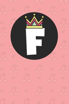 F : Personalized F letter notebook ! Unique customized Gift for whose names begin with F, beautiful journal for Men / Women -  with 120 Page , ... ( F notebook): The best gift for F letter