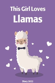 This Girl Loves Llamas Diary 2022 : Cute Full Year 2022 185 Page Diary Journal Notebook for Llama Lovers