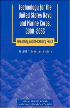 Paperback Technology for the United States Navy and Marine Corps, 2000-2035: Becoming a 21st-Century Force: Volume 7: Undersea Warfare Book