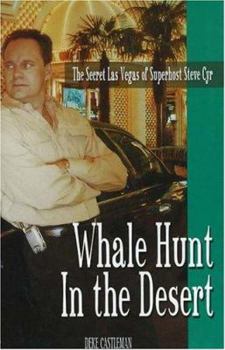 Hardcover Whale Hunt in the Desert: The Secret Las Vegas of Superhost Steve Cyr Book