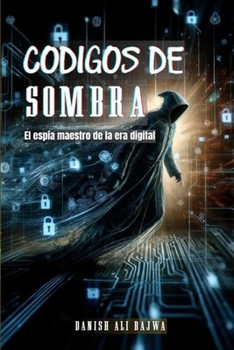 Paperback Códigos De Sombra: El espía Maestro De La era Digital [Spanish] Book