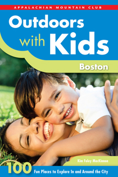 Paperback Outdoors with Kids Boston: 100 Fun Places to Explore in and Around the City Book