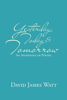 Paperback Yesterday, Today & Tomorrow: An Anthology of Poetry Book