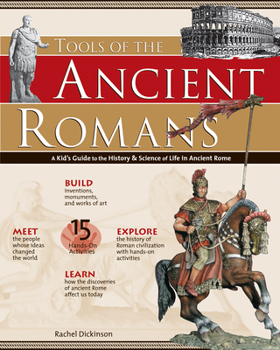 Tools of the Ancient Romans: A Kid's Guide to the History & Science of Life in Ancient Rome (Tools of Discovery series) - Book  of the Build it Yourself