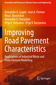 Paperback Improving Road Pavement Characteristics: Applications of Industrial Waste and Finite Element Modelling Book