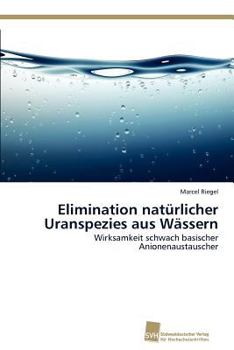 Paperback Elimination natürlicher Uranspezies aus Wässern [German] Book