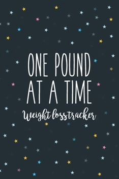 One Pound at a Time Weight Loss tracker Daily fitness journal Strength Training and Sleep tracker: Journal Size 6x9 Inches 120 Pages