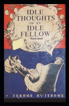 Paperback Idle Thoughts of an Idle Fellow Illustrated Book