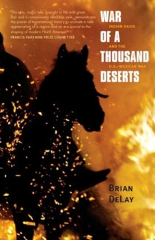 Paperback War of a Thousand Deserts: Indian Raids and the U.S.-Mexican War Book