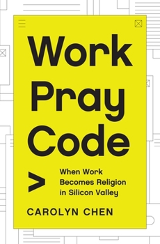 Hardcover Work Pray Code: When Work Becomes Religion in Silicon Valley Book